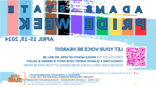 亚当斯州骄傲周2024年4月15日至19日. 让别人听到你的声音! 在整个四月份，我们将进行一次气候调查. 你的输入是必需的 & 有效的! 扫描二维码，花几秒钟 & 让别人听到你的声音! 星期二. 156灰熊坚持工作坊:“变性恐惧症如何影响我们所有人。." 12*1pm. 提供午餐. 分宴会厅. 从La Mesa餐厅进入 & 登录. 在www上直播.亚当斯.edu/live